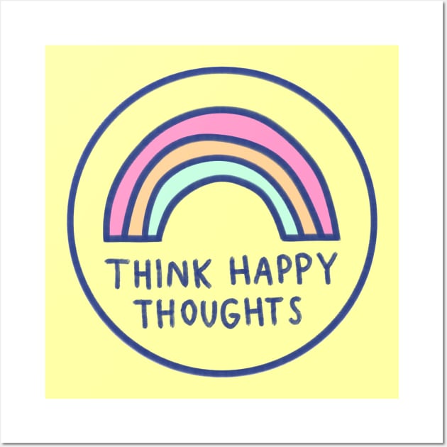 Think Happy Thoughts Wall Art by Brittany Hefren
